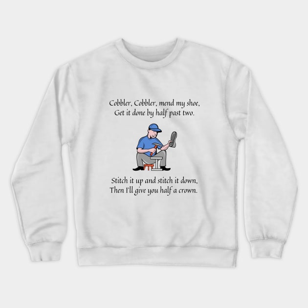 cobbler cobbler mend my shoe nursery rhyme Crewneck Sweatshirt by firstsapling@gmail.com